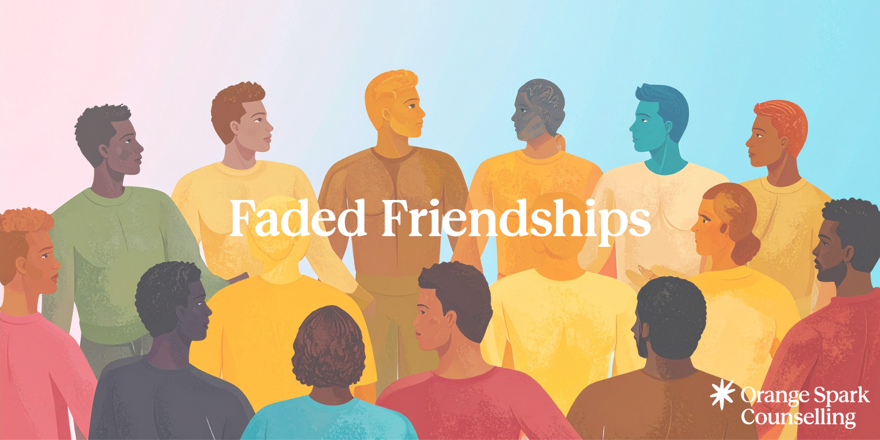 Faded illustration of a group of people in a circle with the title "Faded Friendships"