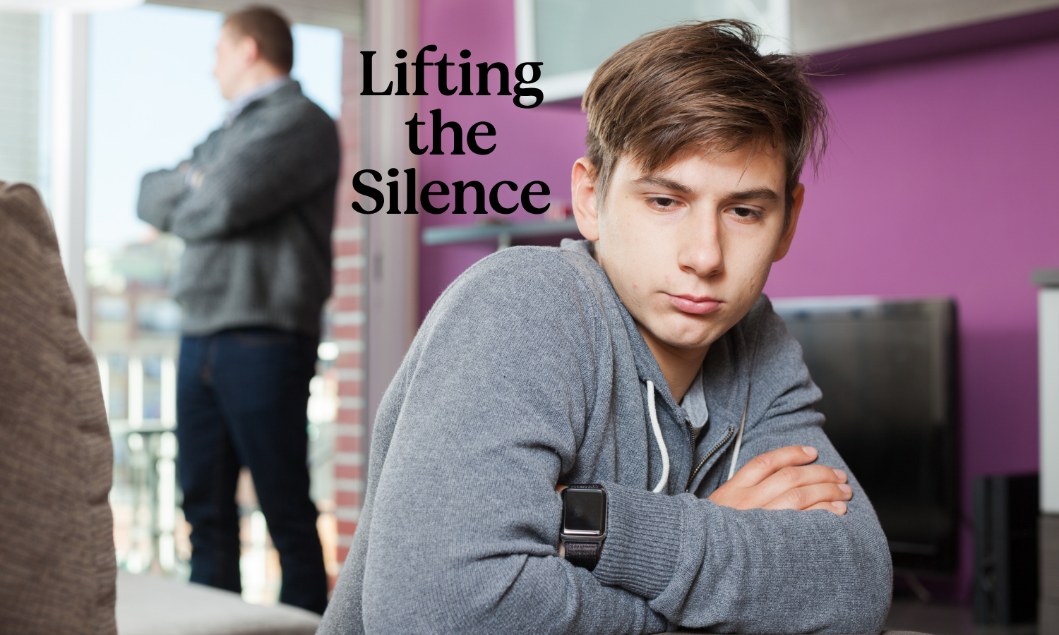 Teen boy with arms crossed, not talking to dad with back turned in the background with the title, "Lifting the Silence"