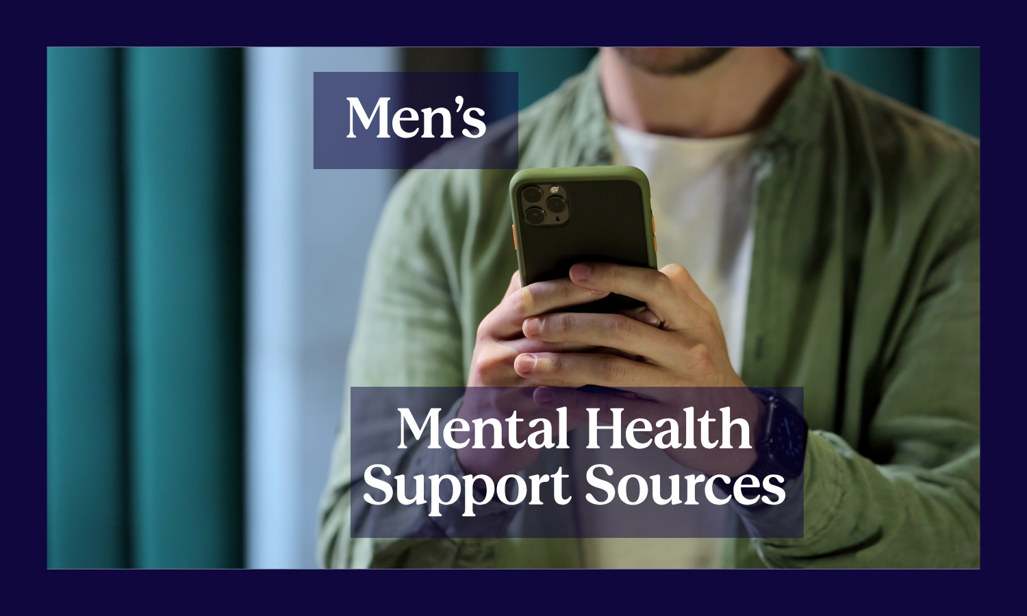 Young man texting with a title, "Men's Mental Health Support Sources"