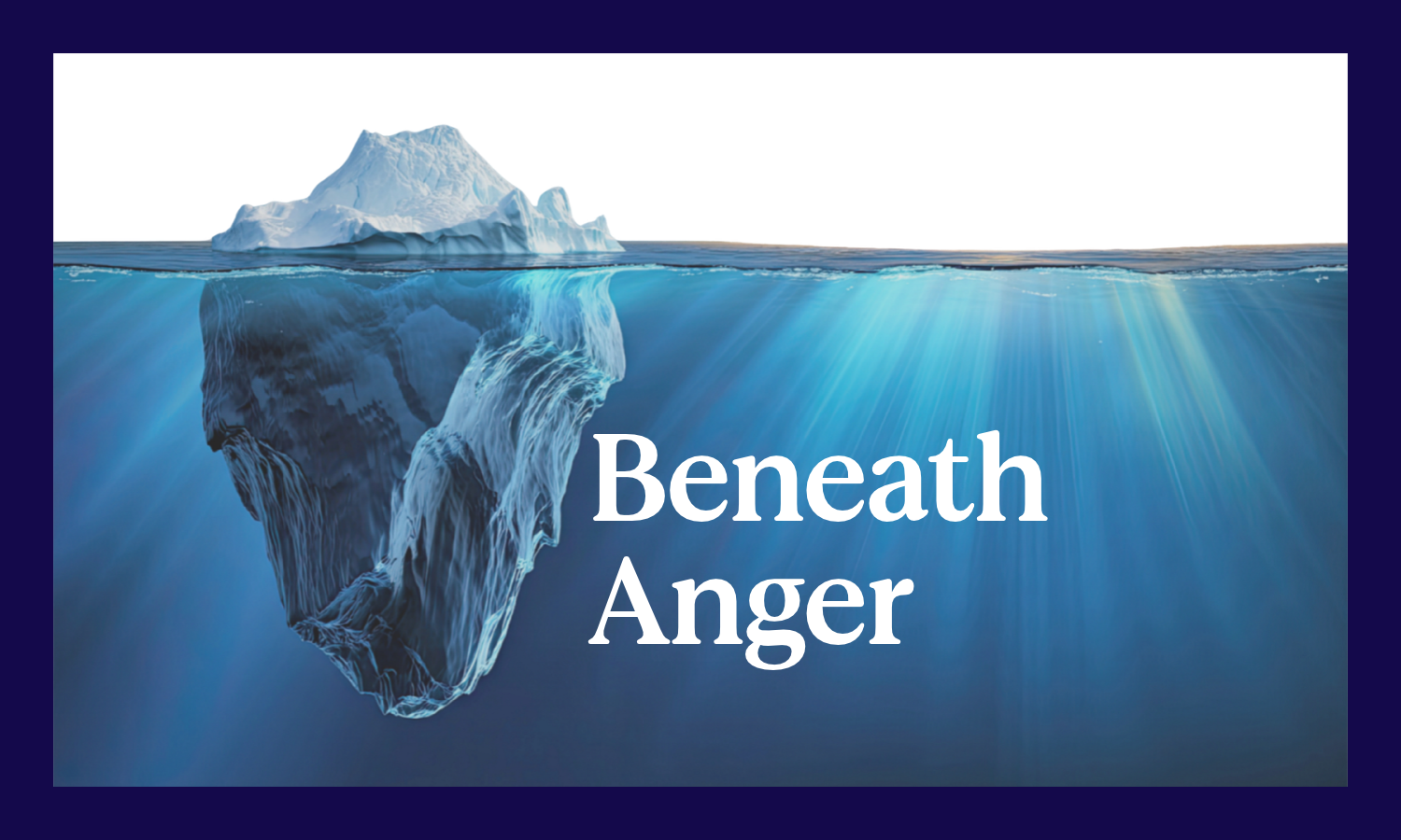 Iceberg in clear, blue water with the title, "Beneath Anger"