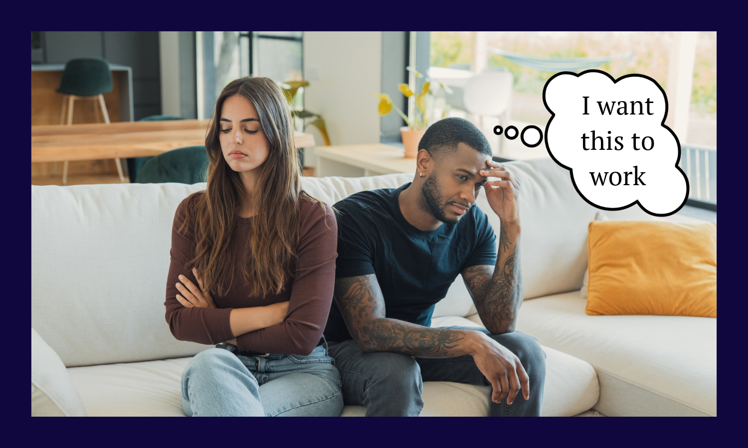 Woman and man sitting on a couch facing away from each other. Man thinking, "I want this to work"
